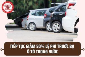 Read more about the article Giảm 50% thuế trước bạ ô tô đến hết 31/12/2023 (đề xuất)